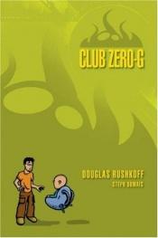 book cover of Club Zero-G by Douglas Rushkoff