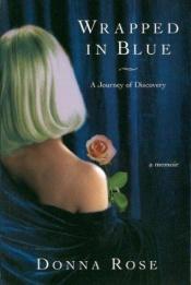 book cover of Wrapped In Blue: A Journey of Discovery by Donna Rose