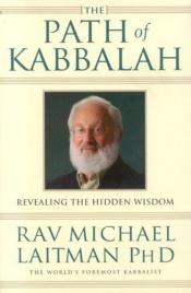 book cover of The Path of Kabbalah by Ph.D. Laitman, Rav. Michael