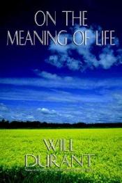 book cover of On the Meaning of Life by Will Durant