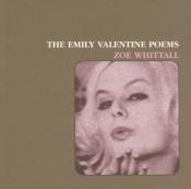 book cover of The Emily Valentine Poems by Zoe Whittall