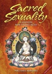 book cover of Sacred Sexuality: A Manual for Living Bliss by Michael Mirdad