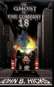 book cover of The Ghost of Fire Company 18 by John B Hicks