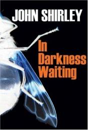 book cover of In Darkness Waiting by John Shirley