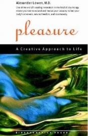 book cover of Il piacere. Un approccio creativo alla vita by Alexander Lowen