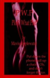 book cover of PWP: Plot? What Plot? by Mavis Applewater