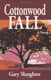 book cover of Cottonwood Fall by Gary Slaughter