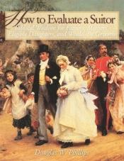 book cover of How To Evaluate A Suitor by Doug Phillips