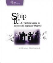 book cover of Ship it! 성공적인 소프트웨어 개발 프로젝트를 위한 실용 가이드 by Jared Richardson
