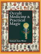 book cover of Occult Medicine & Practical Magic by Samael Aun Weor