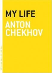 book cover of My Life (The Art of the Novella series) by Anton Pavlovič Čechov