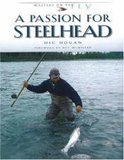 book cover of A Passion for Steelhead (Masters on the Fly series) by Dec Hogan