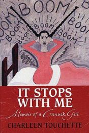 book cover of It Stops with Me : Memoir of a Canuck Girl by Charleen Touchette