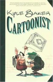 book cover of Kyle Baker Cartoonist by Kyle Baker