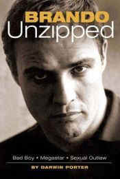 book cover of Brando Unzipped: A Revisionist and Very Private Look at America's Greatest Actor by Darwin Porter