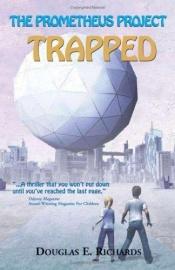 book cover of The Prometheus Project: Trapped by Douglas E. Richards