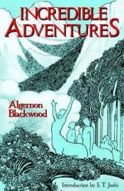 book cover of Incredible Adventures by Algernon Blackwood