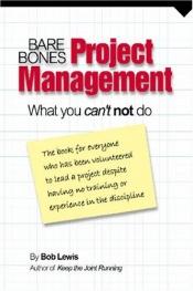 book cover of Bare Bones Project Management: What you can't not do by Bob Lewis