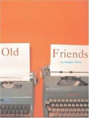 book cover of Old friends by Stephen Dixon