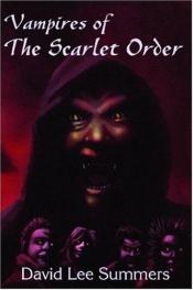 book cover of Vampires of the Scarlet Order by David Lee Summers