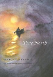 book cover of True north : a journey into unexplored wilderness by Elliott Merrick