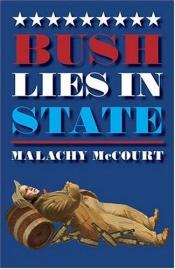 book cover of Bush Lies In State by Malachy McCourt