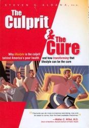 book cover of The Culprit and The Cure: Why lifestyle is the culprit behind America's poor health and how tranforming that lifestyle can be the cure by Steven Aldana