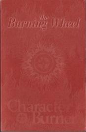 book cover of The Burning Wheel: Character Burner Revised Edition by Luke Crane