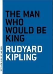 book cover of The Man Who Would Be King by Радјард Киплинг