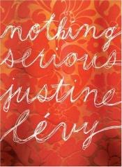 book cover of Nothing Serious by Justine Lévy