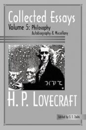 book cover of Collected Essays of H. P. Lovecraft: Philosophy; Autobiography and Miscellany by Хауард Филипс Лавкрафт