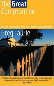 book cover of The Great Compromise by Greg Laurie