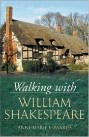 book cover of Walking with William Shakespeare by Anne-Marie Edwards