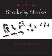 book cover of Stroke By Stroke by Henri Michaux