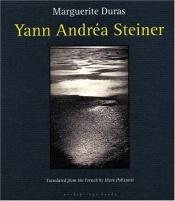 book cover of Yann Andrea Steiner by مارگریت دوراس