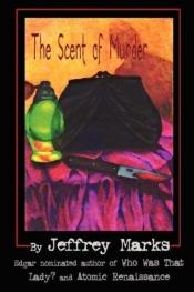 book cover of The Scent Of Murder by Jeffrey Marks