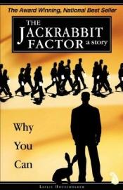 book cover of The Jackrabbit Factor: Why You Can [JACKRABBIT FACTOR] by Leslie(Author) Householder