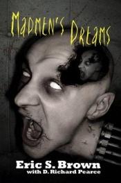 book cover of Madmen's Dreams by Eric S. Brown