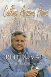 book cover of Calling Arizona Home by Fred Duval