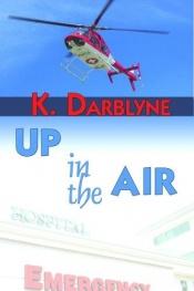 book cover of Up in the Air by K Darblyne