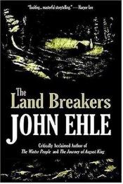 book cover of The Land Breakers by John Ehle