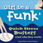 book cover of Girl in a Funk: Quick Stress Busters (and Why They Work) by Tanya Napier