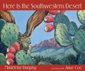 book cover of Here Is the Southwestern Desert by Madeleine Dunphy