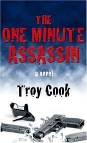 book cover of The one minute assassin by Troy Cook