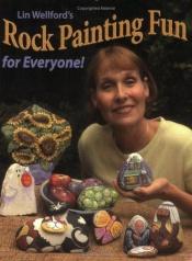 book cover of Rock Painting Fun for Everyone! by Lin Wellford