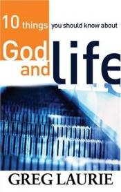 book cover of 10 Things You Should Know About God and Life by Greg Laurie