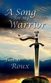 book cover of A Song for My Warrior by Justus Roux