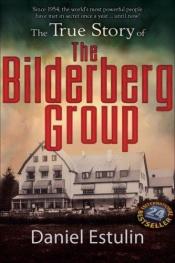 book cover of The true story of the Bilderberg group by Daniel Estulin