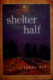 book cover of Shelter half by Carol Bly