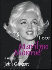 book cover of Inside Marilyn Monroe by John Gilmore